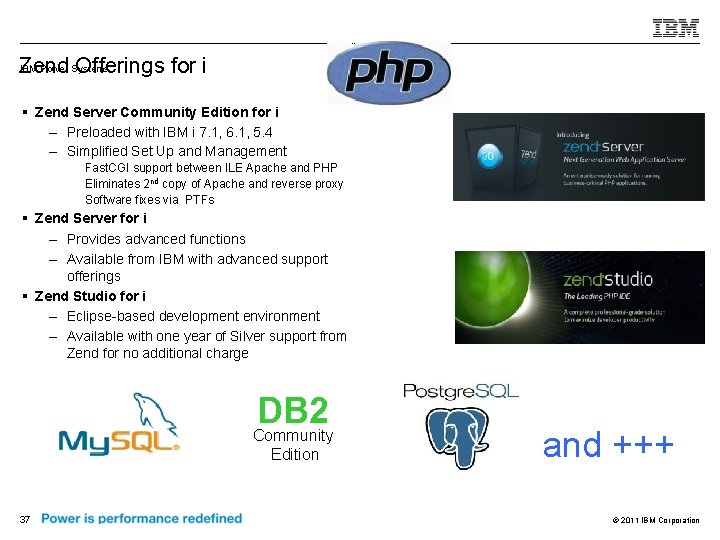 IBM Power Systems Zend Offerings for i § Zend Server Community Edition for i