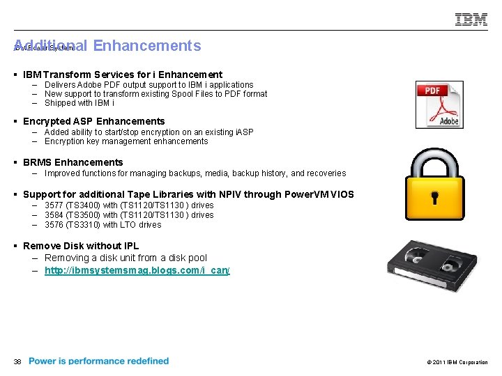 IBM Power Systems Additional Enhancements § IBM Transform Services for i Enhancement – Delivers