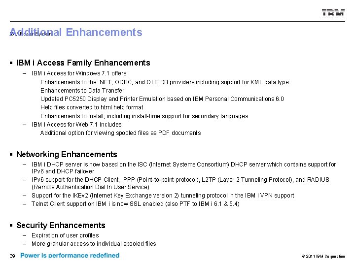 IBM Power Systems Additional Enhancements § IBM i Access Family Enhancements – IBM i