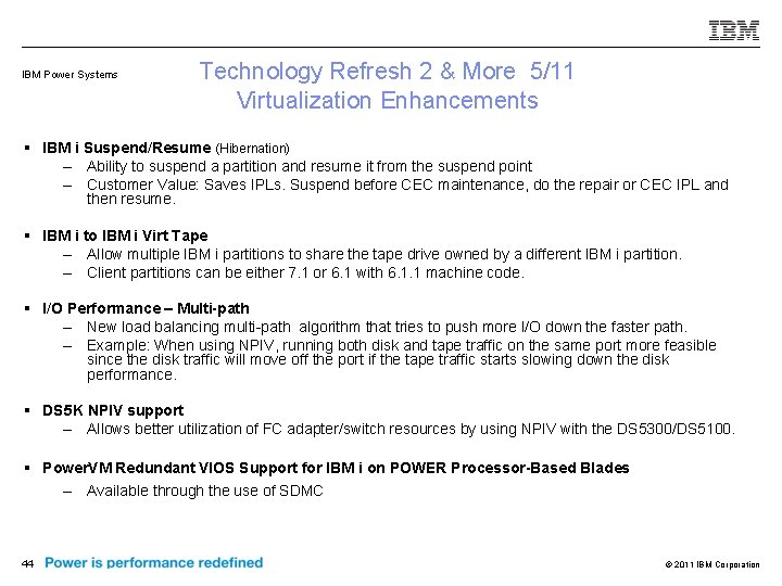 IBM Power Systems Technology Refresh 2 & More 5/11 Virtualization Enhancements § IBM i
