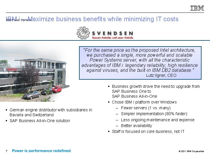 IBM Poweri Systems IBM – Maximize business benefits while minimizing IT costs “For the