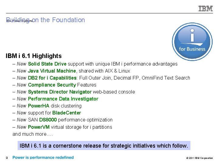 IBM Power Systems Building on the Foundation IBM i 6. 1 Highlights – New