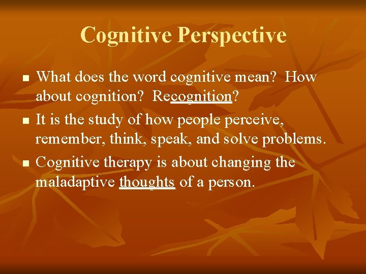 Cognitive Perspective n n n What does the word cognitive mean? How about cognition?