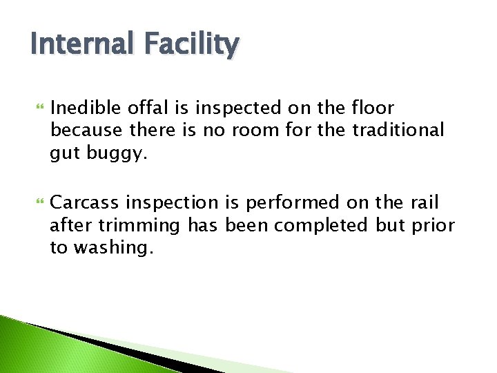 Internal Facility Inedible offal is inspected on the floor because there is no room