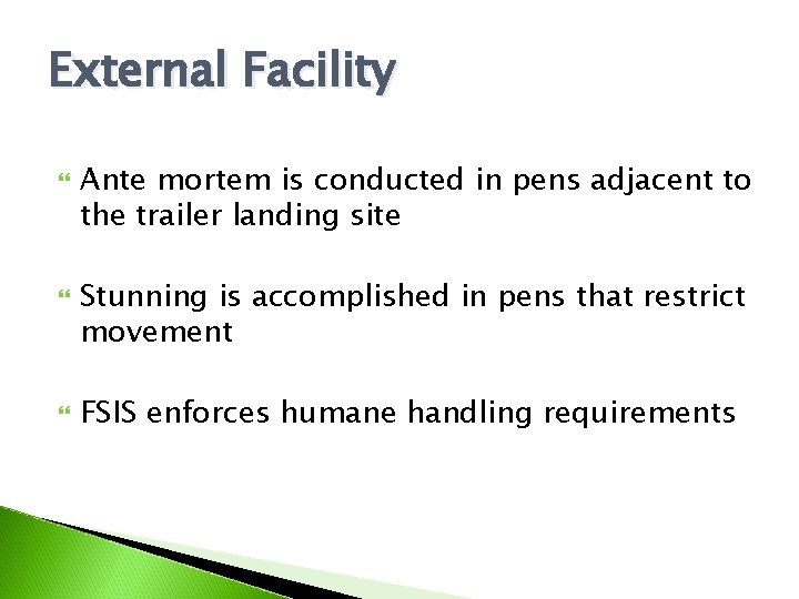 External Facility Ante mortem is conducted in pens adjacent to the trailer landing site