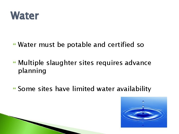 Water Water must be potable and certified so Multiple slaughter sites requires advance planning