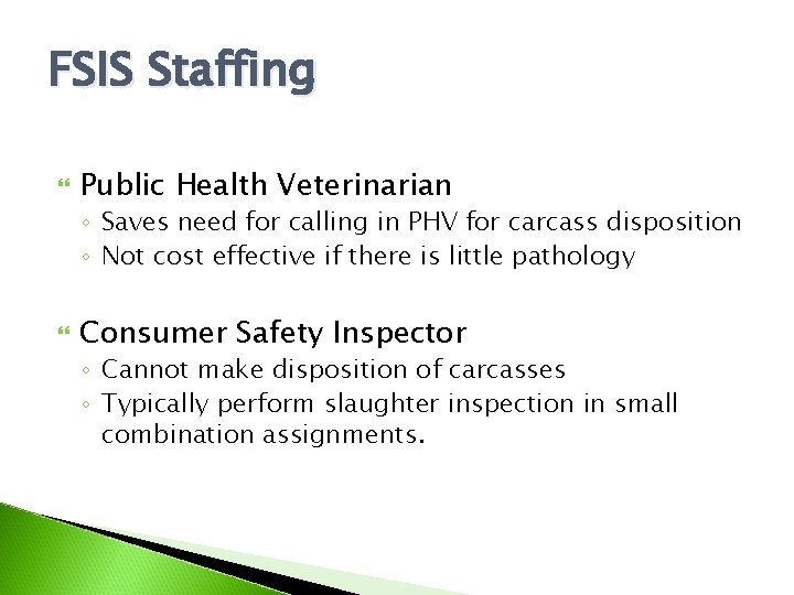 FSIS Staffing Public Health Veterinarian ◦ Saves need for calling in PHV for carcass