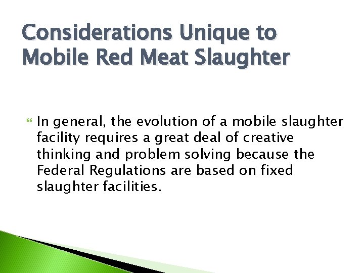 Considerations Unique to Mobile Red Meat Slaughter In general, the evolution of a mobile