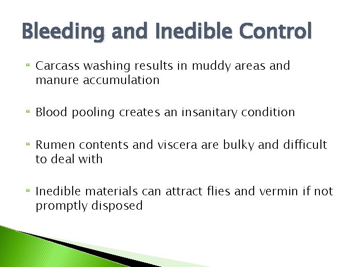 Bleeding and Inedible Control Carcass washing results in muddy areas and manure accumulation Blood