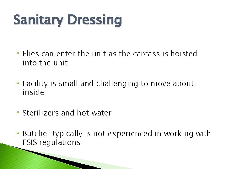 Sanitary Dressing Flies can enter the unit as the carcass is hoisted into the