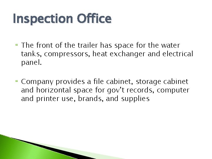 Inspection Office The front of the trailer has space for the water tanks, compressors,