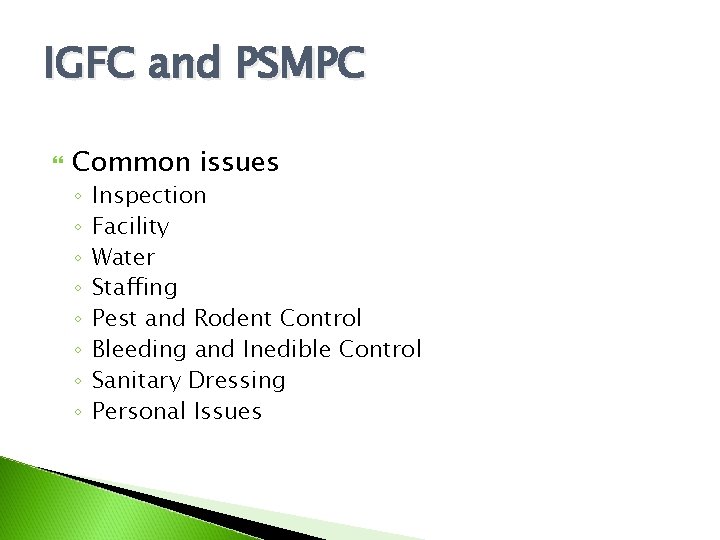 IGFC and PSMPC Common issues ◦ ◦ ◦ ◦ Inspection Facility Water Staffing Pest