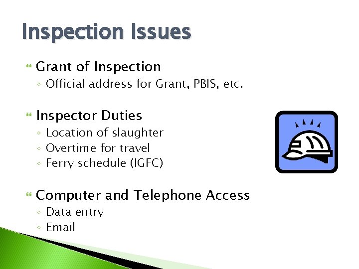 Inspection Issues Grant of Inspection ◦ Official address for Grant, PBIS, etc. Inspector Duties