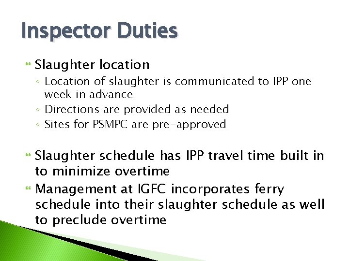 Inspector Duties Slaughter location ◦ Location of slaughter is communicated to IPP one week