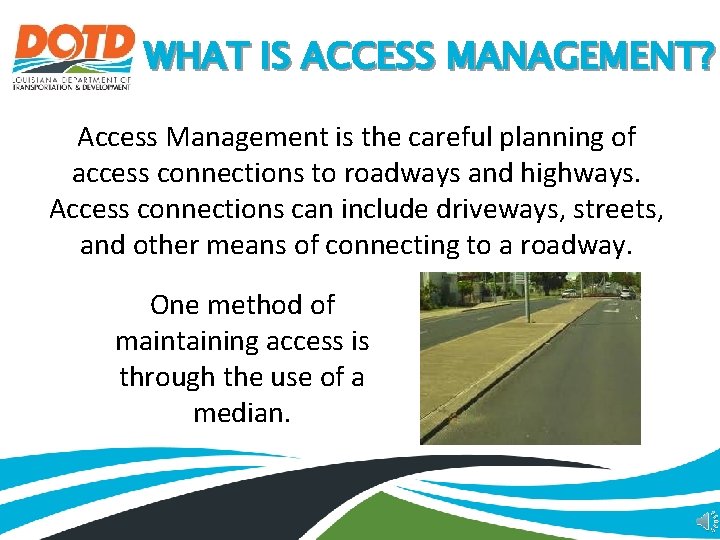 WHAT IS ACCESS MANAGEMENT? Access Management is the careful planning of access connections to