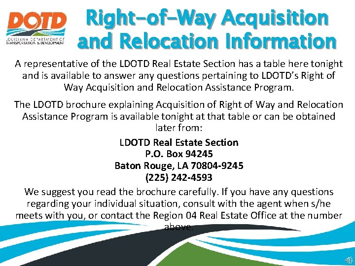 Right-of-Way Acquisition and Relocation Information A representative of the LDOTD Real Estate Section has
