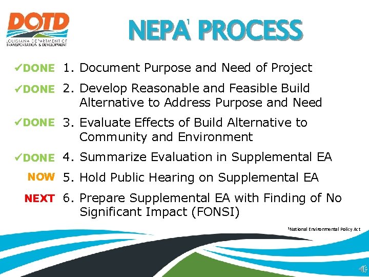 NEPA PROCESS 1 DONE 1. Document Purpose and Need of Project DONE 2. Develop