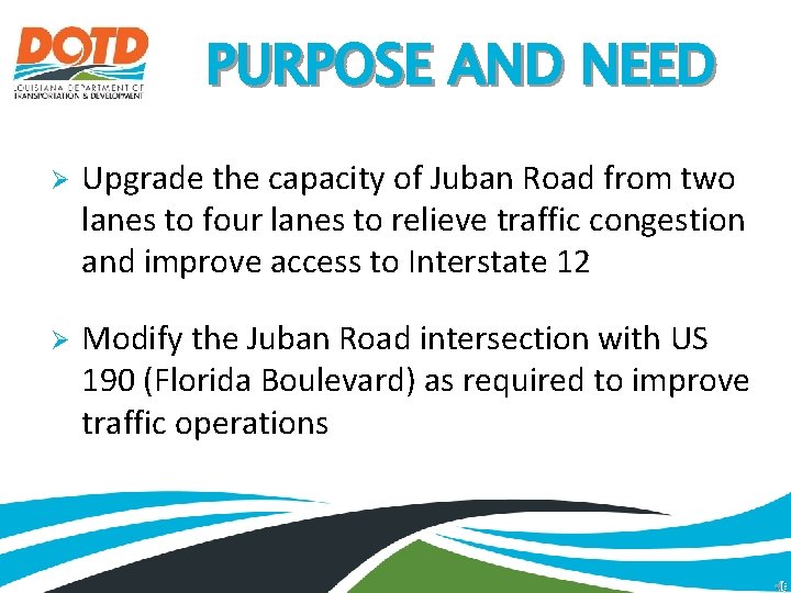 PURPOSE AND NEED Ø Upgrade the capacity of Juban Road from two lanes to