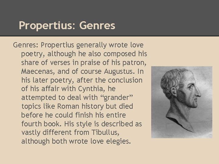 Propertius: Genres: Propertius generally wrote love poetry, although he also composed his share of