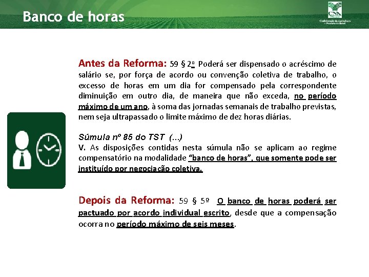 Banco de horas Antes da Reforma: 59 § 2 o Poderá ser dispensado o