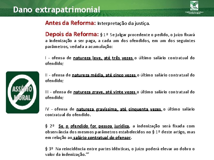 Dano extrapatrimonial Antes da Reforma: Interpretação da justiça. Depois da Reforma: § 1º Se