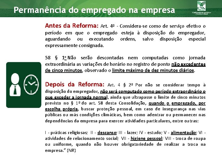 Permanência do empregado na empresa Antes da Reforma: Art. 4º - Considera-se como de