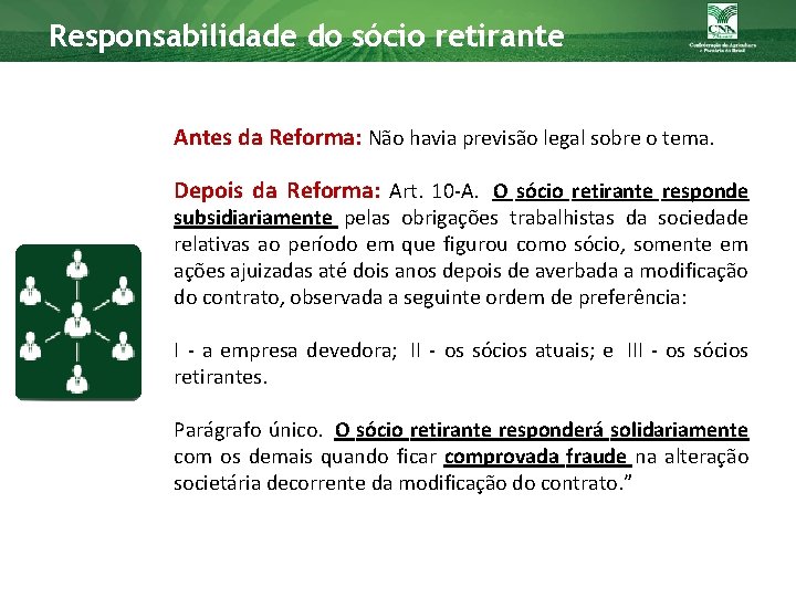 Responsabilidade do sócio retirante Antes da Reforma: Não havia previsão legal sobre o tema.