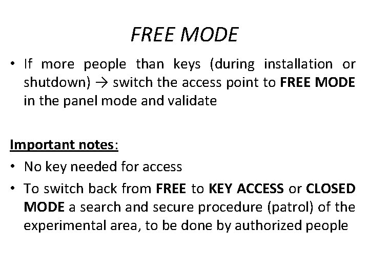 FREE MODE • If more people than keys (during installation or shutdown) → switch