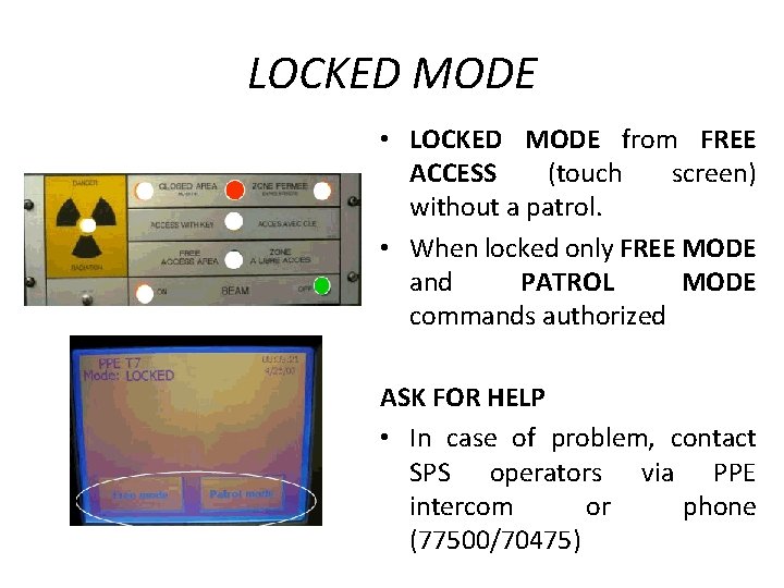 LOCKED MODE • LOCKED MODE from FREE ACCESS (touch screen) without a patrol. •