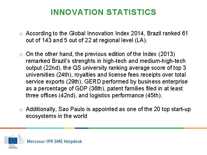 INNOVATION STATISTICS o According to the Global Innovation Index 2014, Brazil ranked 61 out