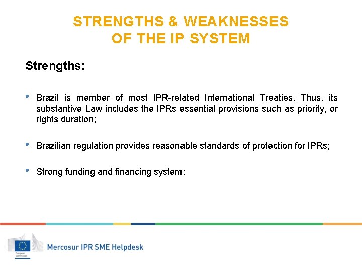 STRENGTHS & WEAKNESSES OF THE IP SYSTEM Strengths: • Brazil is member of most