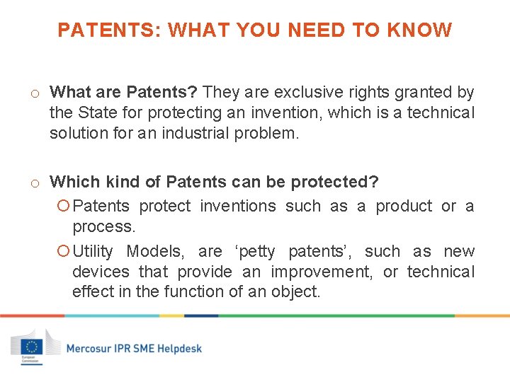 PATENTS: WHAT YOU NEED TO KNOW o What are Patents? They are exclusive rights