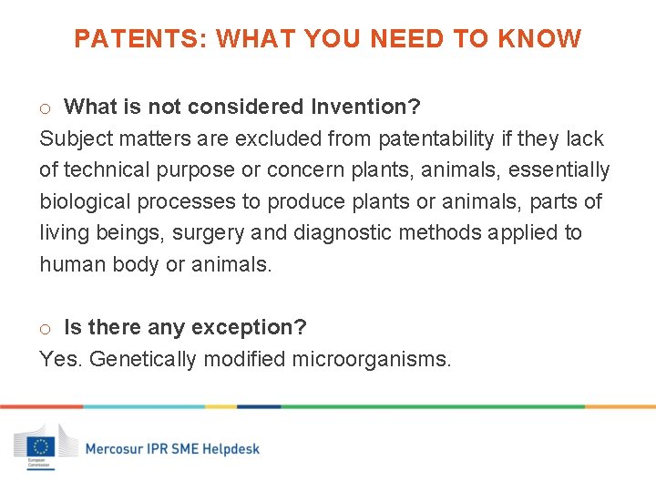 PATENTS: WHAT YOU NEED TO KNOW o What is not considered Invention? Subject matters
