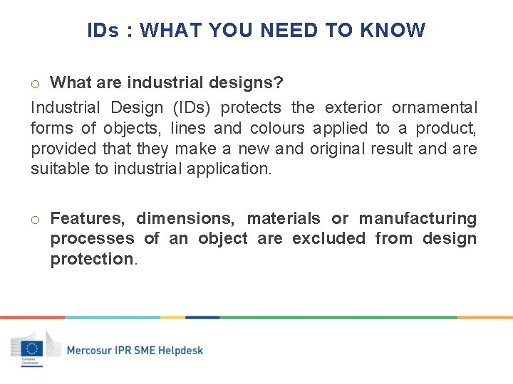 IDs : WHAT YOU NEED TO KNOW o What are industrial designs? Industrial Design