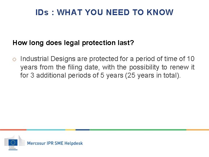 IDs : WHAT YOU NEED TO KNOW How long does legal protection last? o