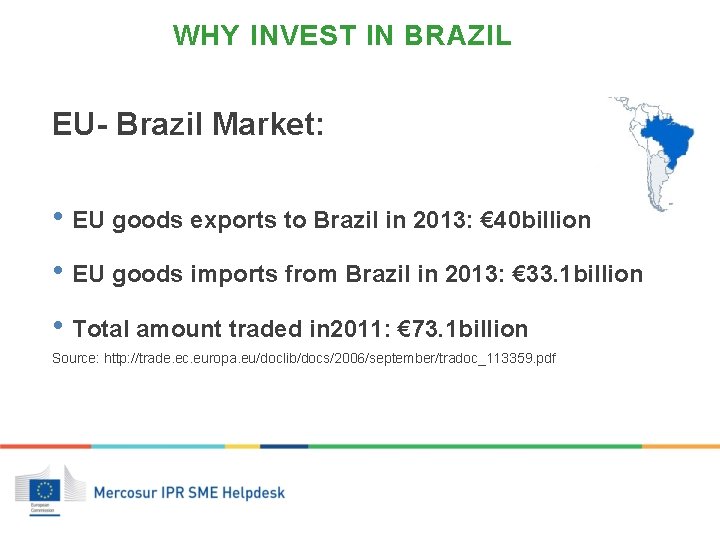 WHY INVEST IN BRAZIL EU- Brazil Market: • EU goods exports to Brazil in