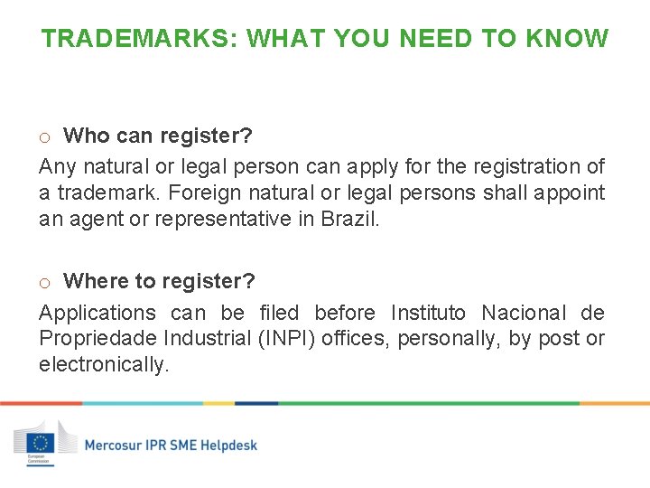 TRADEMARKS: WHAT YOU NEED TO KNOW o Who can register? Any natural or legal