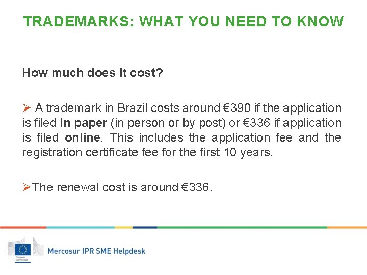 TRADEMARKS: WHAT YOU NEED TO KNOW How much does it cost? Ø A trademark