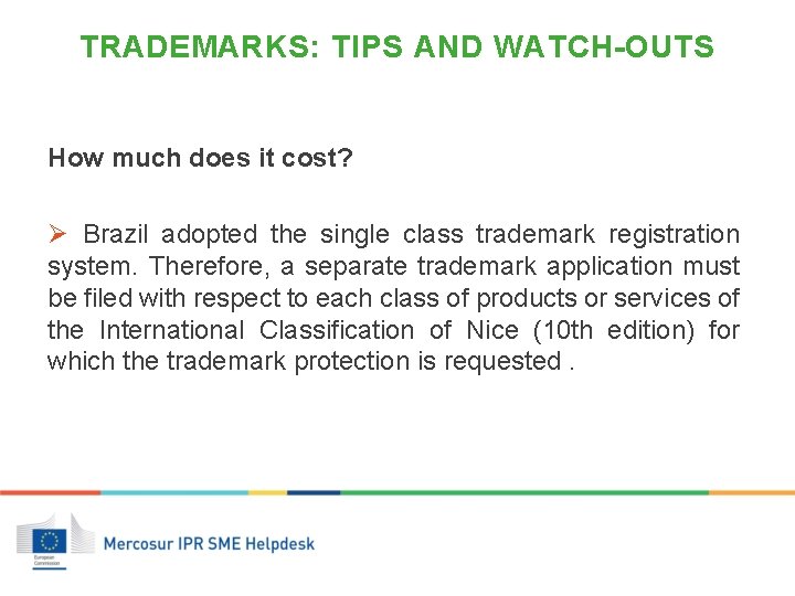 TRADEMARKS: TIPS AND WATCH-OUTS How much does it cost? Ø Brazil adopted the single