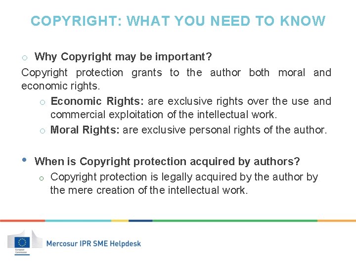 COPYRIGHT: WHAT YOU NEED TO KNOW o Why Copyright may be important? Copyright protection