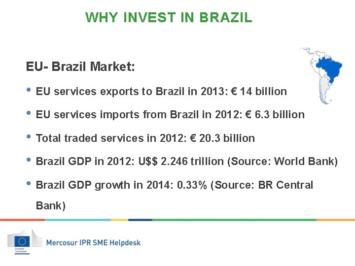 WHY INVEST IN BRAZIL EU- Brazil Market: • EU services exports to Brazil in