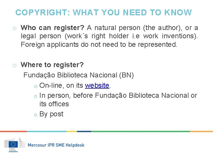 COPYRIGHT: WHAT YOU NEED TO KNOW o Who can register? A natural person (the