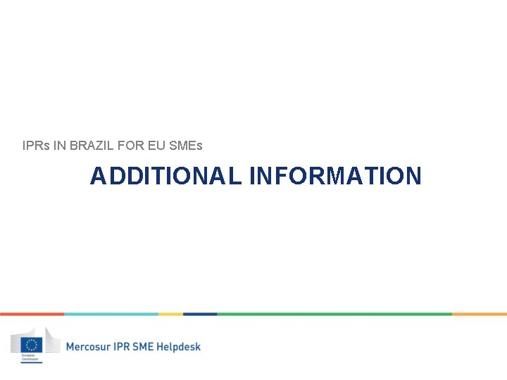 IPRs IN BRAZIL FOR EU SMEs ADDITIONAL INFORMATION 