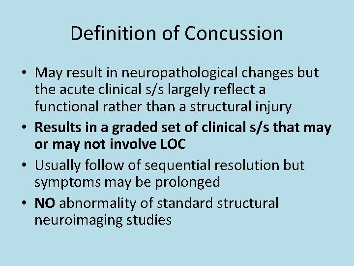 Definition of Concussion • May result in neuropathological changes but the acute clinical s/s