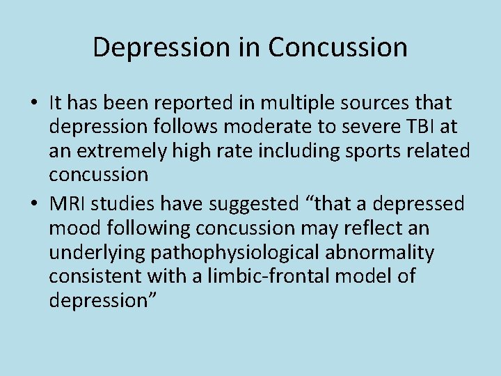 Depression in Concussion • It has been reported in multiple sources that depression follows