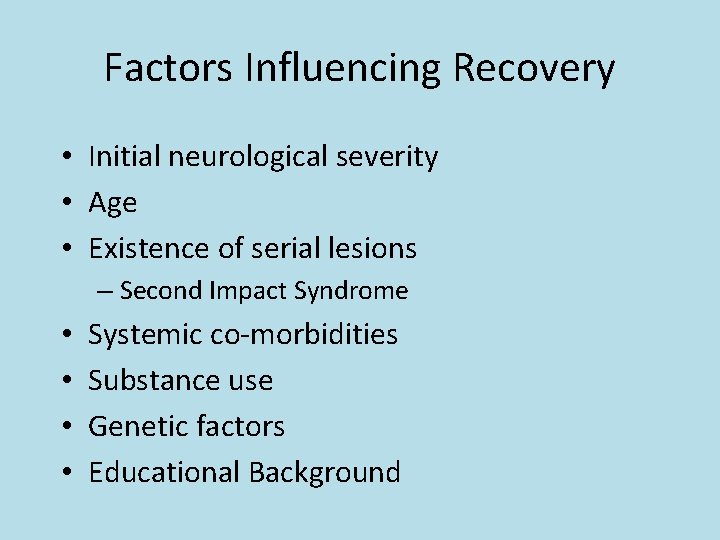 Factors Influencing Recovery • Initial neurological severity • Age • Existence of serial lesions