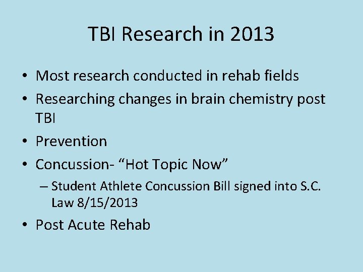 TBI Research in 2013 • Most research conducted in rehab fields • Researching changes