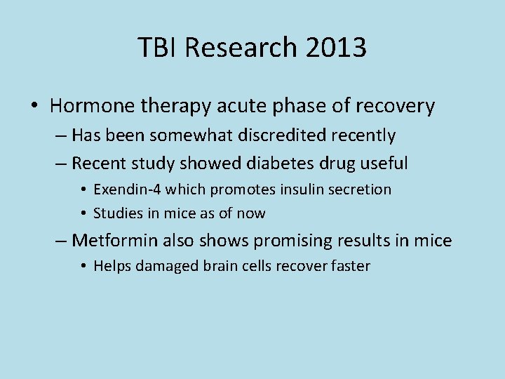 TBI Research 2013 • Hormone therapy acute phase of recovery – Has been somewhat