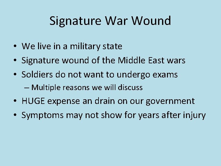 Signature War Wound • We live in a military state • Signature wound of