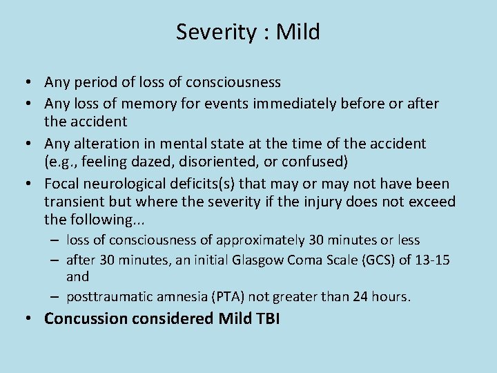 Severity : Mild • Any period of loss of consciousness • Any loss of